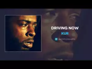 Kur - Driving Now